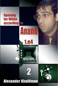 Opening for White According to Anand 1. e4, Volume 2 (repost)