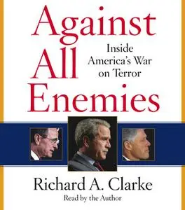 «Against All Enemies: Inside America's War on Terror» by Richard A. Clarke