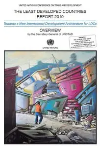 Least Developed Countries Report 2010: Towards a New International Development Architecture for LDCS