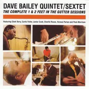 Dave Bailey Quintet/Sextet - The Complete 1 & 2 Feet in the Gutter Sessions (1960-1961) [2005]