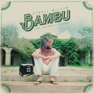 Dennis Wilson - Bambu (The Caribou Sessions) (2017)