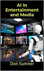 AI in Entertainment and Media (The Artificial Intelligence Revolution)