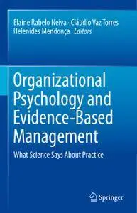 Organizational Psychology and Evidence-Based Management: What Science Says About Practice