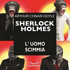 «L'uomo scimmia (Sherlock Holmes)» by Arthur Conan Doyle