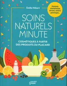Émilie Hébert, "Soins naturels minute: Cosmétiques à partir de produits du placard"