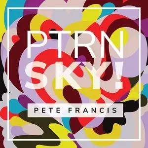 Pete Francis - PTRN SKY! (2023) [Official Digital Download]