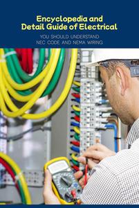 Encyclopedia and Detail Guide of Electrical: You Should Understand NEC Code and NEMA Wiring