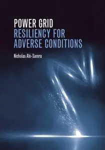 Power Grid Resiliency for Adverse Conditions