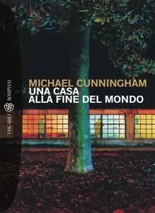 Michael Cunningham - Una Casa Alla Fine Del Mondo