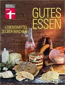 Gutes Essen - Lebensmittel selber machen (Repost)