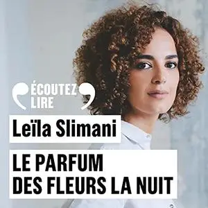 Leïla Slimani, "Le parfum des fleurs la nuit"