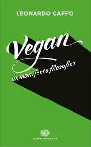 Leonardo Caffo - Vegan. Un manifesto filosofico (Repost)