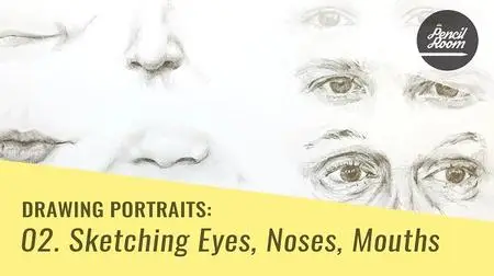 Drawing Portraits: Sketching Eyes, Noses, Mouths