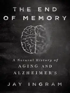 The End of Memory: A Natural History of Aging and Alzheimer's (repost)
