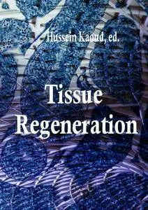 "Tissue Regeneration"  ed. by Hussein Kaoud