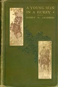 «A Young Man in a Hurry / and Other Short Stories» by Robert William Chambers