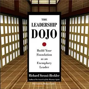 The Leadership Dojo: Build Your Foundation as an Exemplary Leader [Audiobook]