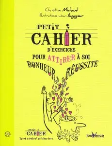 Christine Michaud, "Petit cahier d'exercices pour attirer à soi bonheur et réussite"