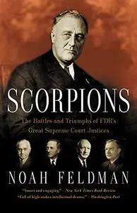 Scorpions: The Battles and Triumphs of FDR's Great Supreme Court Justices