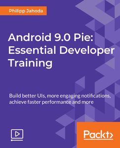 Android 9.0 Pie: Essential Developer Training