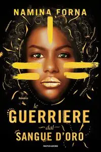 Namina Forna - Le guerriere dal sangue d'oro