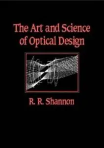 Robert R. Shannon: The Art and Science of Optical Design