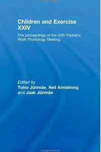 Children and Exercise XXIV: The Proceedings of the 24th Pediatric Work Physiology Meeting [Repost]