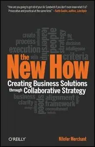 The New How: Creating Business Solutions Through Collaborative Strategy 