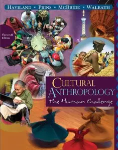 Cultural Anthropology: The Human Challenge, 13th Edition (repost)