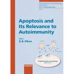 Apoptosis And Its Relevance to Autoimmunity (Current Directions in Autoimmunity) by Keith B. Elkon