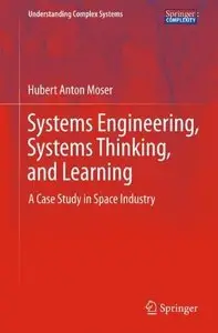 Systems Engineering, Systems Thinking, and Learning: A Case Study in Space Industry (Repost)