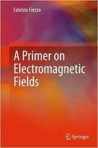 A Primer on Electromagnetic Fields