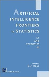 Artificial Intelligence Frontiers in Statistics: Al and Statistics III by David J. Hand