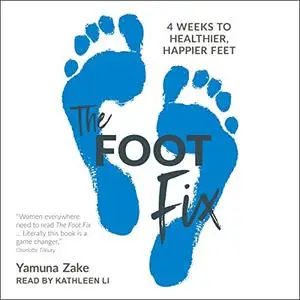 The Foot Fix: 4 Weeks to Healthier, Happier Feet [Audiobook]