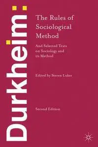 Durkheim: the Rules of Sociological Method: And Selected Texts on Sociology and its Method, 2 edition