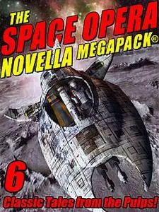 «The Space Opera Novella MEGAPACK» by Cordwainer Smith, Frank Belknap Long, Joseph Millard, Nelson S. Bond, Robert Moore