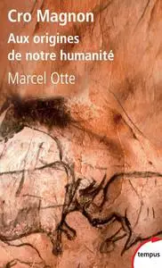 Marcel Otte, "Cro Magnon : Aux origines de notre humanité"