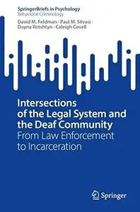 Intersections of the Legal System and the Deaf Community: From Law Enforcement to Incarceration