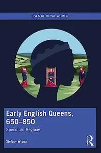 Early English Queens, 650–850: Speculum Reginae