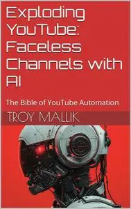 Exploding YouTube: Faceless Channels with AI - The Bible of YouTube Automation