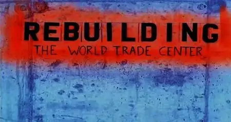 Channel 4 - Rebuilding the World Trade Centre (2013)