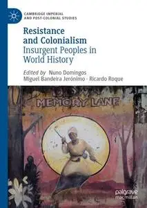 Resistance and Colonialism: Insurgent Peoples in World History