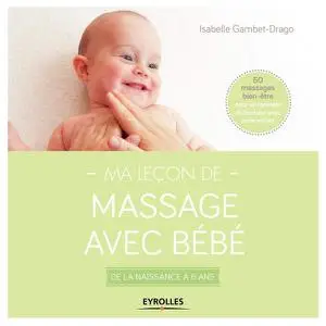 Isabelle Gambet-Drago, "Ma leçon de massage avec bébé : De la naissance à 6 ans"
