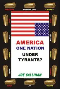 «America – One Nation Under Tyrants» by Joe Callihan