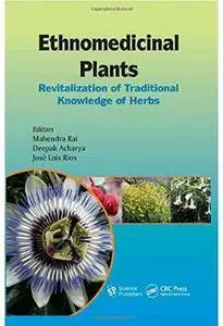 Ethnomedicinal Plants: Revitalizing of Traditional Knowledge of Herbs [Repost]