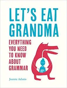 Let's Eat Grandma: Everything You Need to Know About Grammar