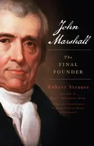 John Marshall: The Final Founder