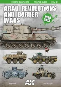 Arab Revolutions & Border Wars 1980-2018 - Modern Conflicts Profile Guide Vol. III