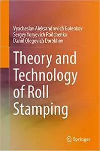 Theory and Technology of Roll Stamping