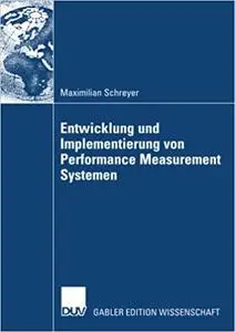 Entwicklung und Implementierung von Performance Measurement Systemen